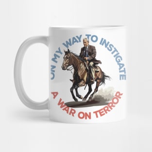 On My Way To Instigate A War On Terror Mug